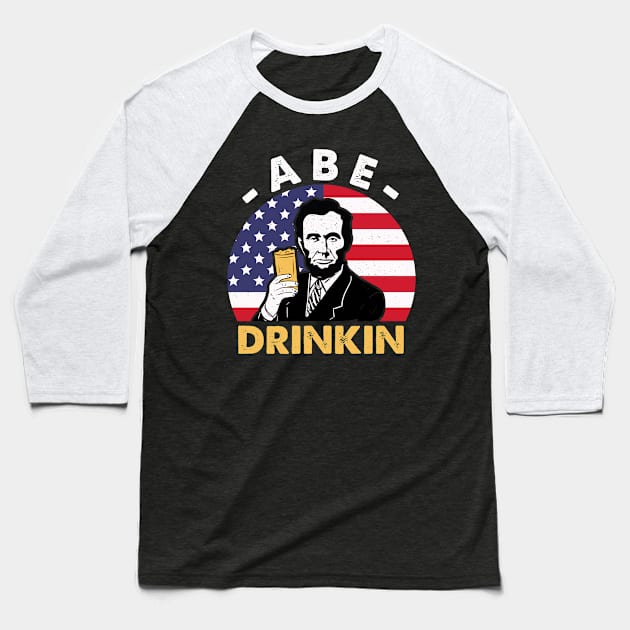 Abe Drinkin 4th of July Abraham Drinkin  Abe Lincoln Costume Baseball T-Shirt by Designcompany